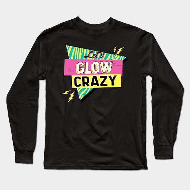 Lets glow crazy, Long Sleeve T-Shirt by JayD World